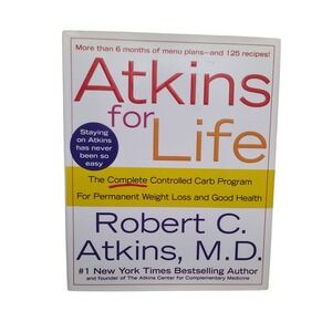 Atkins for Life The Complete Controlled Carb Program for Weight Loss
